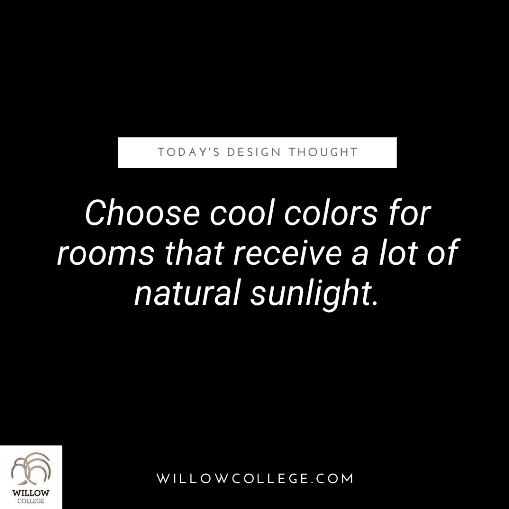 Use cool colors if you have a lot of natural light